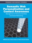 Image for Semantic Web personalization and context awareness  : management of personal identities and social networking