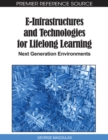 Image for E-infrastructures and technologies for lifelong learning  : next generation environments