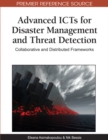 Image for Advanced ICTs for disaster management and threat detection: collaborative and distributed frameworks