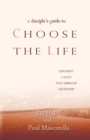 Image for Disciple&#39;s Guide to Choose the Life, A