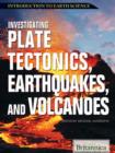 Image for Investigating plate tectonics, earthquakes, and volcanoes