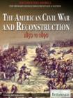 Image for The American Civil War and Reconstruction: 1850 to 1890