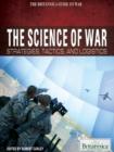 Image for The science of war: strategies, tactics, and logistics