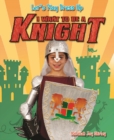 Image for I Want to Be a Knight