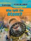 Image for Who Split the Atom?