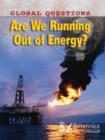 Image for Are we running out of energy?