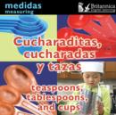 Image for Cucharaditas, Cucharadas Y Tazas (Teaspoons, Tablespoons, and Cups: Measuring)