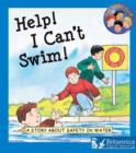 Image for Help! I Can&#39;t Swim!: A Story About Safety in Water