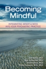 Image for Becoming Mindful : Integrating Mindfulness Into Your Psychiatric Practice