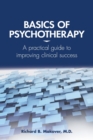 Image for Basics of Psychotherapy : A Practical Guide to Improving Clinical Success