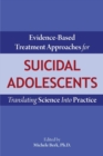 Image for Evidence-based treatment approaches for suicidal adolescents  : translating science into practice