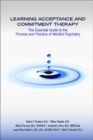 Image for Learning acceptance and commitment therapy  : the essential guide to the process and practice of mindful psychiatry