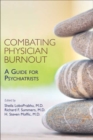 Image for Combating physician burnout  : a guide for psychiatrists