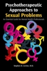 Image for Psychotherapeutic approaches to sexual problems  : an essential guide for mental health professionals