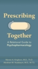Image for Prescribing together  : a relational guide to psychopharmacology
