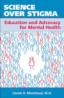 Image for Science over stigma  : education and advocacy for mental health