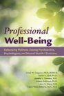 Image for Professional Well-Being: Enhancing Wellness Among Psychiatrists, Psychologists, and Mental Health Clinicians