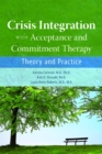Image for Crisis Integration With Acceptance and Commitment Therapy : Theory and Practice