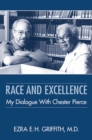 Image for Race and excellence  : my dialogue with Chester Pierce