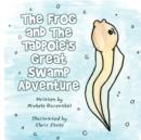 Image for The Frog and the Tadpole&#39;s Great Swamp Adventure