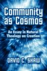 Image for Community as Cosmos : An Essay in Natural Theology on Creation