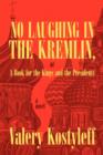 Image for No Laughing in the Kremlin, or a Book for the Kings and the Presidents