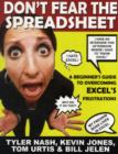 Image for Don&#39;t Fear the Spreadsheet : A Beginner&#39;s Guide to Overcoming Excel&#39;s Frustrations