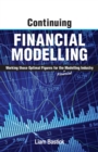 Image for Continuing Financial Modelling : Working Those Optimal Figures For the (Financial) Modelling Industry