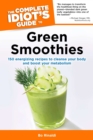 Image for The Complete Idiot&#39;s Guide to Green Smoothies