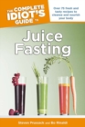 Image for The Complete Idiot&#39;s Guide to Juice Fasting