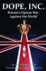 Image for Dope, Inc : Britain&#39;s Opium War Against the World