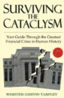 Image for Surviving the Cataclysm : Your Guide Through the Worst Financial Crisis in Human History