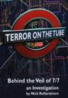 Image for Terror on the tube  : behind the veil of 7/7 - an investigation