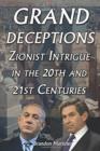 Image for Grand deceptions  : Zionist intrigue in the 20th &amp; 21st centuries