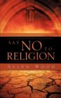 Image for Say No to Religion