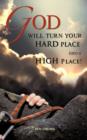 Image for God Will Turn Your Hard Place Into a High Place!