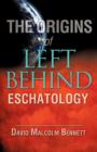 Image for The Origins of Left Behind Eschatology
