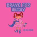 Image for Brave for Betsy