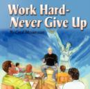 Image for Work Hard-Never Give Up