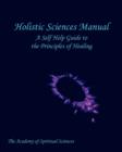 Image for Holistic Sciences Manual - A Self Help Guide to the Principles of Healing