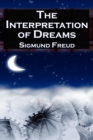 Image for The Interpretation of Dreams : Sigmund Freud&#39;s Seminal Study on Psychological Dream Analysis