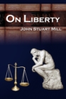 Image for On Liberty : John Stuart Mill&#39;s 5 Legendary Lectures on Personal Liberty