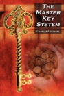 Image for The Master Key System : Charles F. Haanel&#39;s Classic Guide to Fortune and an Inspiration for Rhonda Byrne&#39;s the Secret