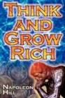 Image for Think and Grow Rich : Napoleon Hill&#39;s Ultimate Guide to Success, Original and Unaltered; The Bestselling Financial Guide of All Time