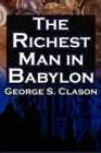 Image for The Richest Man in Babylon : George S. Clason&#39;s Bestselling Guide to Financial Success: Saving Money and Putting It to Work for You