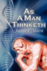 Image for As a Man Thinketh : James Allen&#39;s Bestselling Self-Help Classic, Control Your Thoughts and Point Them Toward Success