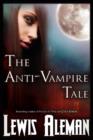Image for The Anti-Vampire Tale (the Anti-Vampire Tale, Book 1)