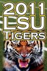 Image for 2011 - 2012 Lsu Tigers Undefeated SEC Champions, BCS Championship Game, &amp; a College Football Legacy