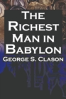 Image for The Richest Man in Babylon : George S. Clason&#39;s Bestselling Guide to Financial Success: Saving Money and Putting It to Work for You