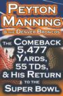 Image for Peyton Manning &amp; the Denver Broncos - The Comeback 5,477 Yards, 55 Tds, &amp; His Return to the Super Bowl